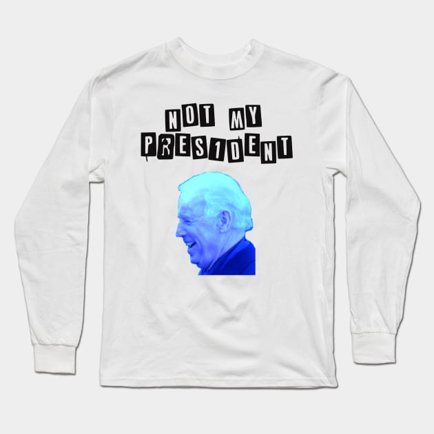 Biden not my President Long Sleeve T-Shirt by Slavas